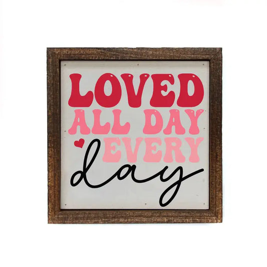 Loved All Day Valentines Day Wall Sign